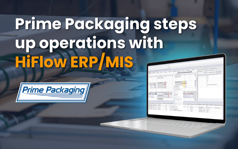 Prime Packaging steps up operations with HiFlow ERP/MIS